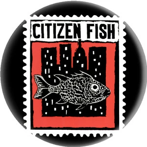 Citizen Fish - Button